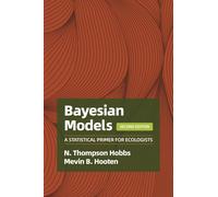 Bayesian Models: A Statistical Primer for Ecologists-Hobbs, N. Thompson-Copertin