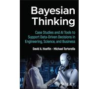 Bayesian Thinking: Case Studies and AI Tools to Support Data-Driven Decisions in Engineering, Science, and Business