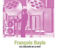 Bayle Francois - Les Couleurs De La Nuit