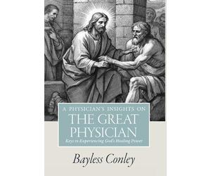 Bayless Conley A Physician's Insights on the Great Physician (Copertina rigida)