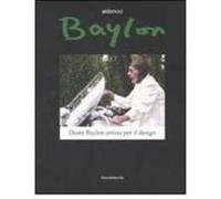Baylon. Diana Baylon artista per il design. Catalogo della mostra (Torino, 19 aprile-18 maggio 2008). Ediz. italiana e inglese