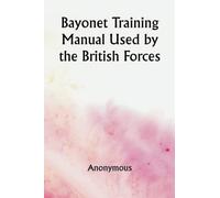 Bayonet Training Manual Used by the British Forces