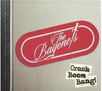 Bayonets - CRASH BOOM BANG