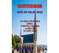 BAYONNE GUÍA DE VIAJE 2025
