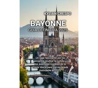 BAYONNE GUIA DEFINITIVA 2025