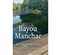 Bayou Manchac: In Tangipahoa Parish, New Orleans, Louisiana