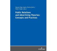 Bayram Oğuz Ayd Public Relations and Advertising Theories: Concepts (Tascabile)