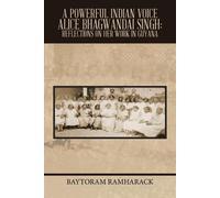 Baytoram Ramharack A Powerful Indian Voice Alice Bhagwandai Singh (Tascabile)