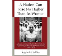 Bayyinah S. Jeffries A Nation Can Rise No Higher Than Its Women (Tascabile)