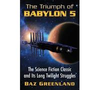 Baz Greenland The Triumph of Babylon 5 (Tascabile)