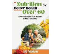 Baz Thompson Britney Lynch Nutrition for Better Health Over 60 (Tascabile)