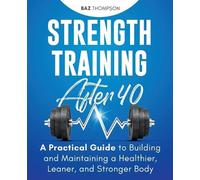Baz Thompson Strength Training After 40 (Tascabile)