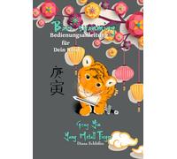 Bazi suanming Bedienungsanleitung für Dein Kind: Yang Metall Tiger