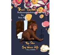 Bazi suanming Bedienungsanleitung für Dein Kind: Yang Wasser Affe