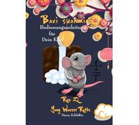 Bazi suanming Bedienungsanleitung für Dein Kind: Yang Wasser Ratte