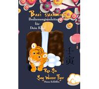 Bazi suanming Bedienungsanleitung für Dein Kind: Yang Wasser Tiger