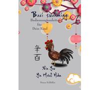 Bazi suanming - Bedienungsanleitung für Dein Kind: Yin Metall Hahn