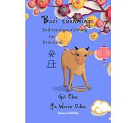 Bazi suanming Bedienungsanleitung für Dein Kind: Yin Wasser Ochse