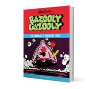 Bazooly Gazooly. The Cannibale & Frigidaire years