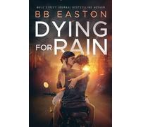 Bb Easton Dying for Rain (Tascabile) Rain Trilogy