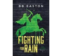 Bb Easton Fighting for Rain (Tascabile) Rain Trilogy