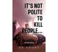 BB Short It's not polite to kill people... (Tascabile)