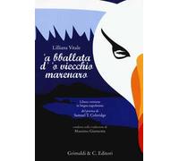 Bballata d''o viecchio marenaro. Libera versione in lingua napoletana del poema di Samuel T. Coleridge condotta sulla traduzione di Massimo Giannotta ('A)