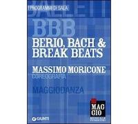 BBB. Berio, Bach & Break Beats. Massimo Moricone coreografia. Maggiodanza. Ediz. multilingue