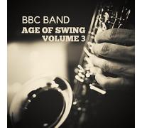 BBC Band - BBC Band - Age of Swing Vol. 3