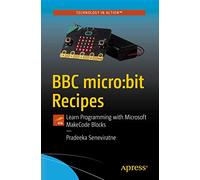 BBC micro:bit Recipes: Learn Programming with Microsoft MakeCode Blocks