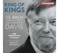 BBC Philharmonic Orchestra; Sir Andrew Davis; Martyn Brabbins - King of Kings - J.S. Bach Orchestral Transcriptions