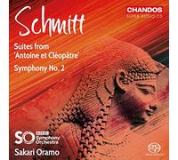 Bbc Symphony Orchestra, Sakari Oramo - Schmitt: Suites From Antoine Et Cleopatr