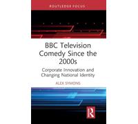 BBC Television Comedy Since the 2000s: Corporate Innovation and Changing National Identity
