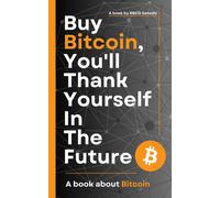 Bbcd Satoshi Buy Bitcoin, You'll Thank Yourself In The Future (Tascabile)
