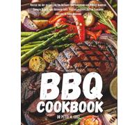 BBQ COOKBOOK: Master the Art of Grilling, The Ultimate BBQ Cookbook for Perfect Barbecue, Smoker Recipes, and Outdoor Grill Mastery - 2000 Days of Flavorful Grilling in Your Backyard