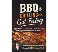 BBQ & Grilling with Gut Feeling: 100% Enjoyment despite Crohn’s, Colitis, Bile Acid Malabsorption & More