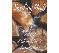BBQ Smoking Meat Logbook: Barbecue Pitmaster's Journal - Take Notes about Meats, Wood, Rubs and More! Improve Your Grilling Results | 110 pages | 6x9in - Pocket Size