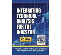 Bc Low Integrating Technical Analysis for the Investor (Tascabile)