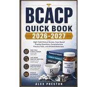 BCACP Quick Book 2026-2027: High-Yield Clinical Review, Case-Based Practice Questions, Comprehensive Practice Tests, and Detailed Rationales