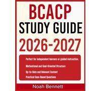 BCACP STUDY GUIDE 2026-2027: An Easy-to-Follow Learning Companion Including 9 Full-Length Practice Questions and Detailed Answer Explanations for Mastering Core Concepts with Confidence.