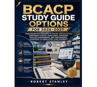 BCACP STUDY GUIDE OPTIONS FOR 2026-2027: YOUR DEFINITIVE ROADMAP TO BOARD CERTIFICATION: MASTERING CLINICAL EXCELLENCE, STRATEGIC PRACTICE MANAGEMENT, ... LEADERSHIP IN AMBULATORY CARE PHARMACY