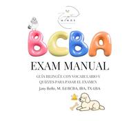 BCBA/BCaBA Exam Manual: GUÍA BILINGÜE CON VOCABULARIO Y QUIZZES PARA PASAR EL EXAMEN