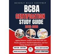 BCBA Certification Study Guide 2025-2026: Applied Behavior Analysis Exam Prep with 350+ Practice Questions, Detailed Explanations, and Test-Taking Strategies for BCBA Success