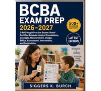 BCBA Exam Prep 2026-2027: 3-Full-length Practice Exams: Board Certified Behavior Analyst Foundations, Concepts, Measurement, Design, Ethics, Assessment, Intervention, and Supervision