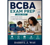 BCBA Exam Prep 2026-2027: Mastering the Science, Navigating the Ethics, Leading with Cultural Humility