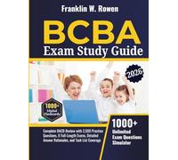 BCBA Exam Prep Study Guide: Complete BACB Review with 2,500 Practice Questions, 8 Full-Length Exams, Detailed Answer Rationales, and Task List Coverage