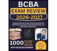 BCBA Exam Review: Complete Behavior Analysis Study Guide with Over 1000 Practice Questions, Real-World Scenarios, and Clear Answer Breakdowns