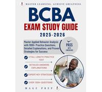 BCBA EXAM STUDY GUIDE 2025-2026: Master Applied Behavior Analysis with 1000+ Practice Questions, Detailed Explanations, and Proven Strategies for Success
