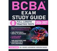BCBA Exam Study Guide: Master the Task List with Clinical Reasoning & Real-World Scenarios + 1,400 Practice Questions & Detailed Explanations to Ace the Exam with Confidence (8 Full-Length Tests)