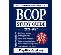 BCOP STUDY GUIDE: Comprehensive Preparation for the Board Certified Oncology Pharmacist Examination with 900+ Questions, Detailed Explanations, Oncology Scenarios, and 6 Full-Length Mock Assessments